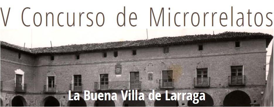 V Concurso de Microrrelatos “La Buena Villa de Larraga”
